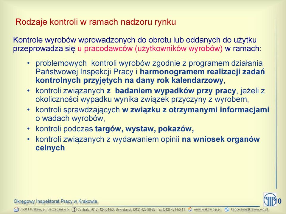 rok kalendarzowy, kontroli związanych z badaniem wypadków przy pracy, jeżeli z okoliczności wypadku wynika związek przyczyny z wyrobem, kontroli sprawdzających w