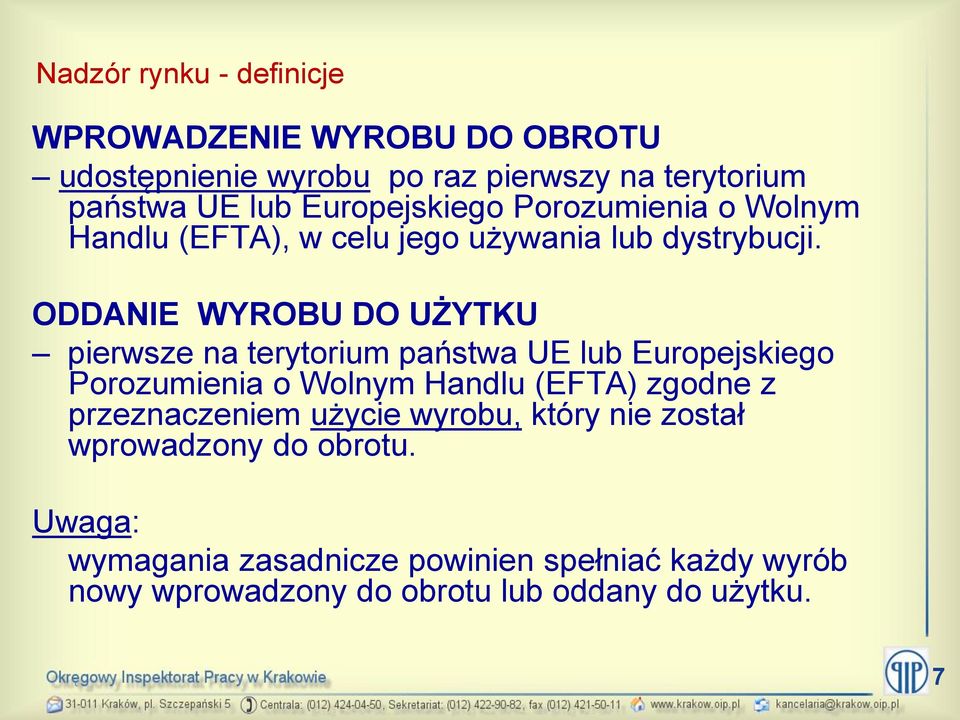 ODDANIE WYROBU DO UŻYTKU pierwsze na terytorium państwa UE lub Europejskiego Porozumienia o Wolnym Handlu (EFTA) zgodne z