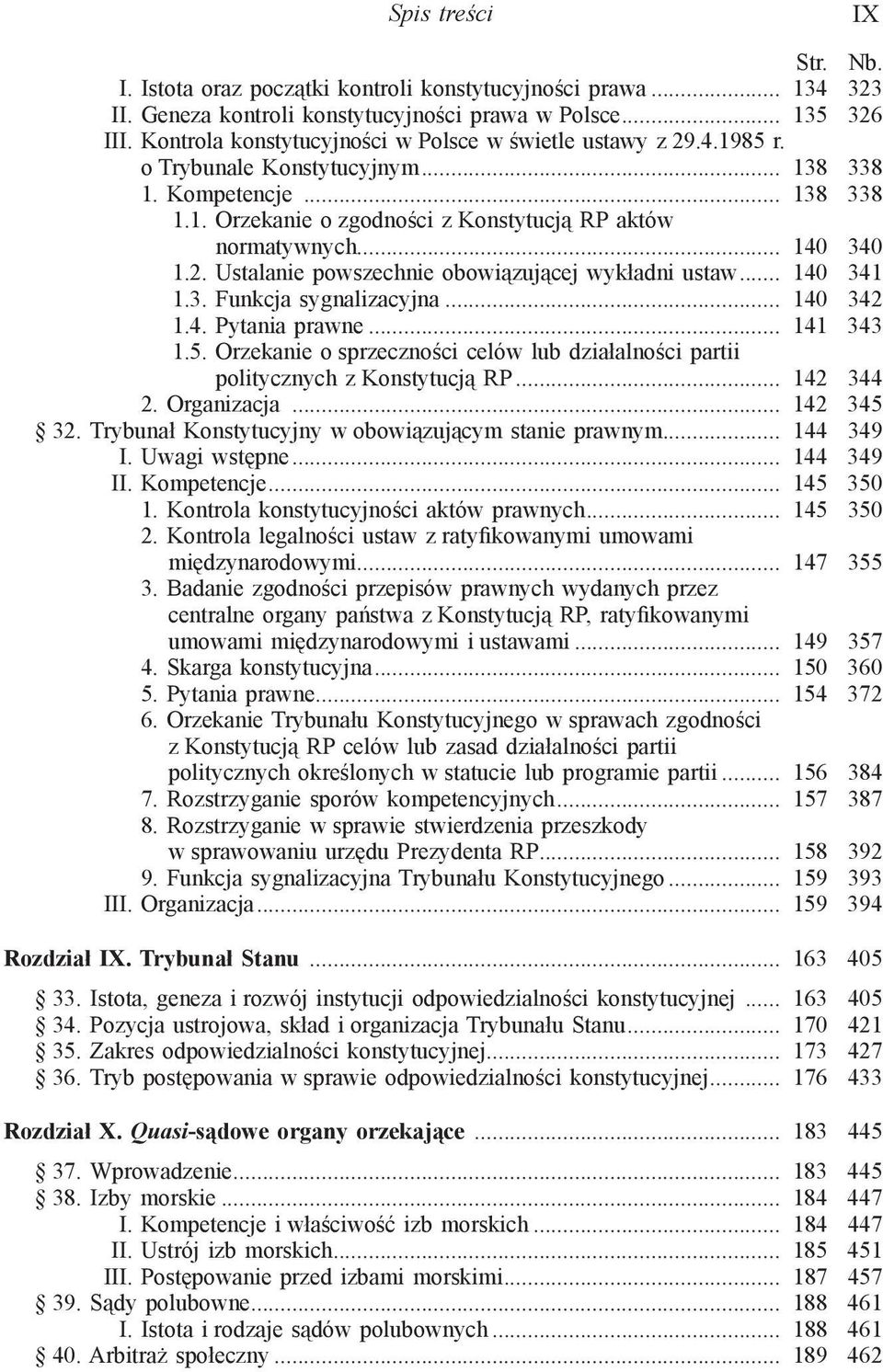 .. 140 340 1.2. Ustalanie powszechnie obowiązującej wykładni ustaw... 140 341 1.3. Funkcja sygnalizacyjna... 140 342 1.4. Pytania prawne... 141 343 1.5.