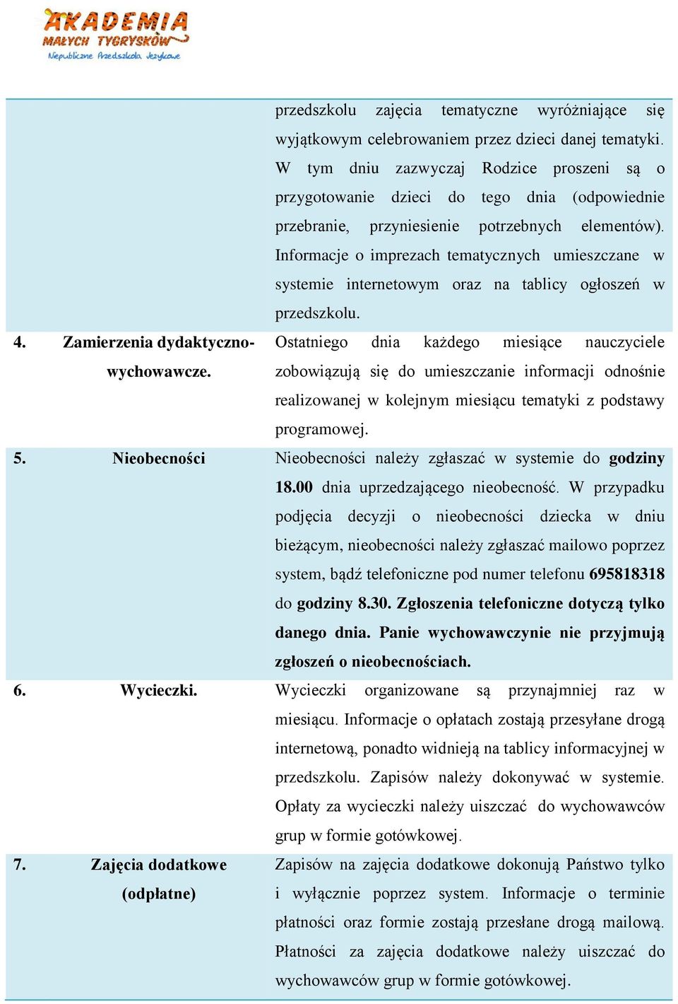 Informacje o imprezach tematycznych umieszczane w systemie internetowym oraz na tablicy ogłoszeń w przedszkolu. 4. Zamierzenia dydaktyczno- Ostatniego dnia każdego miesiące nauczyciele wychowawcze.