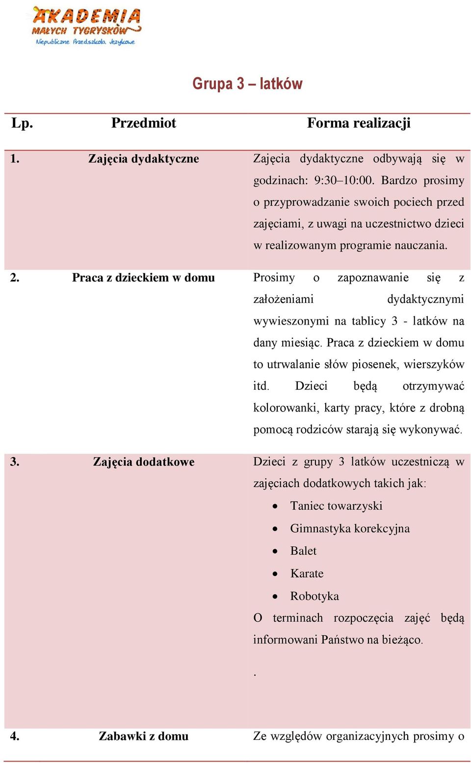 Praca z dzieckiem w domu Prosimy o zapoznawanie się z założeniami dydaktycznymi wywieszonymi na tablicy 3 - latków na dany miesiąc.