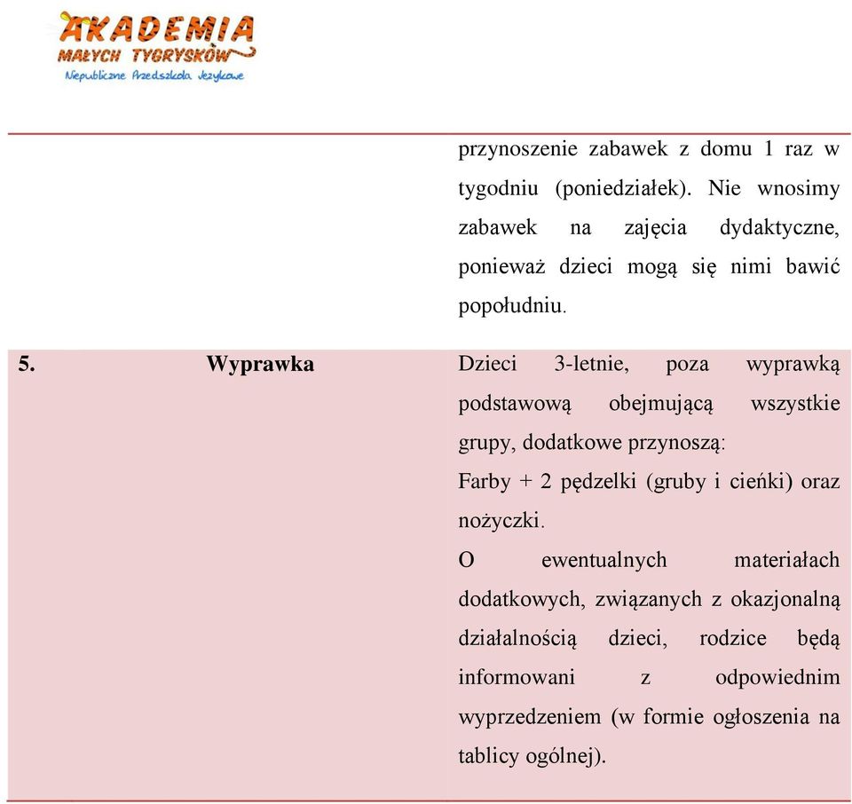 Wyprawka Dzieci 3-letnie, poza wyprawką podstawową obejmującą wszystkie grupy, dodatkowe przynoszą: Farby + 2 pędzelki