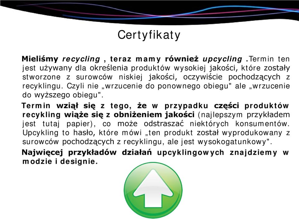 Czyli nie wrzucenie do ponownego obiegu" ale wrzucenie do wyższego obiegu".