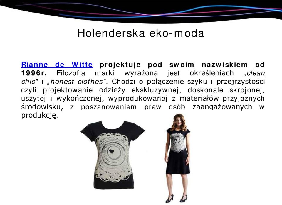 Chodzi o połączenie szyku i przejrzystości czyli projektowanie odzieży ekskluzywnej, doskonale