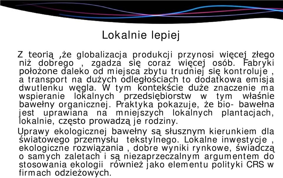 W tym kontekście duże znaczenie ma wspieranie lokalnych przedsiębiorstw w tym właśnie bawełny organicznej.