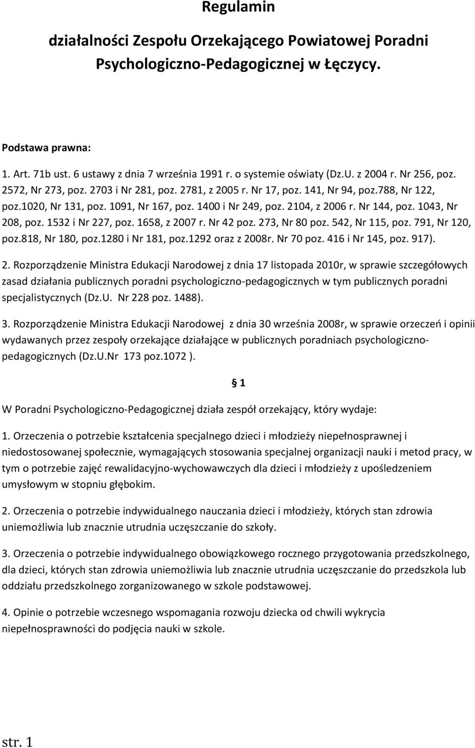 Nr 144, poz. 1043, Nr 208, poz. 1532 i Nr 227, poz. 1658, z 2007 r. Nr 42 poz. 273, Nr 80 poz. 542, Nr 115, poz. 791, Nr 120, poz.818, Nr 180, poz.1280 i Nr 181, poz.1292 oraz z 2008r. Nr 70 poz.