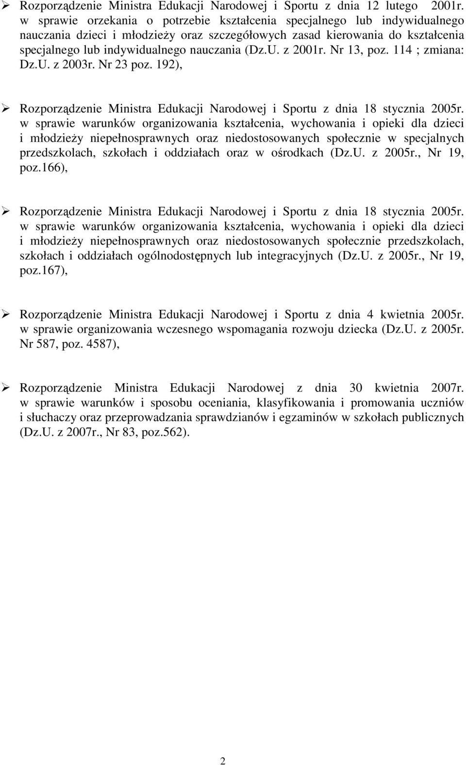 U. z 2001r. Nr 13, poz. 114 ; zmiana: Dz.U. z 2003r. Nr 23 poz. 192), Rozporządzenie Ministra Edukacji Narodowej i Sportu z dnia 18 stycznia 2005r.