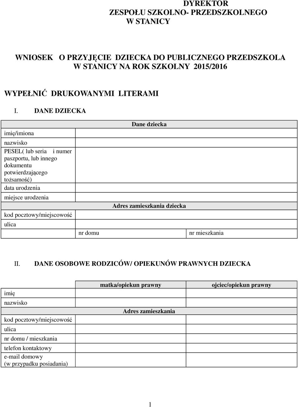 DANE DZIECKA imię/imiona nazwisko PESEL( lub seria i numer paszportu, lub innego dokumentu potwierdzającego tożsamość) data urodzenia miejsce urodzenia kod