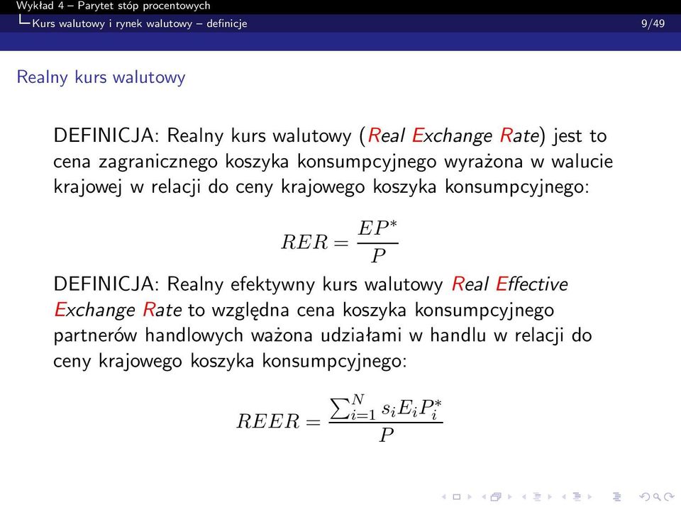 konsumpcyjnego: RER = EP P DEFINICJA: Realny efektywny kurs walutowy Real Effective Exchange Rate to względna cena koszyka