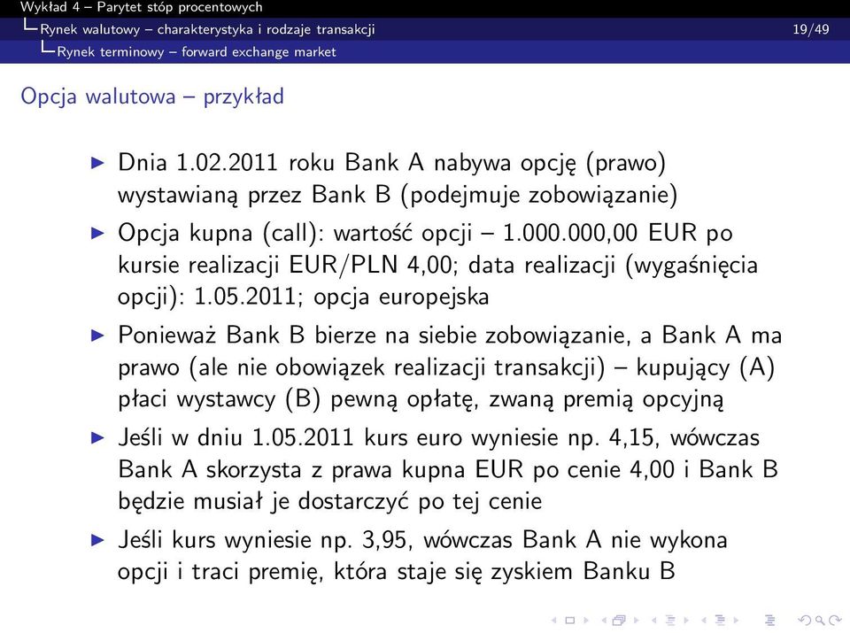 000,00 EUR po kursie realizacji EUR/PLN 4,00; data realizacji (wygaśnięcia opcji): 1.05.