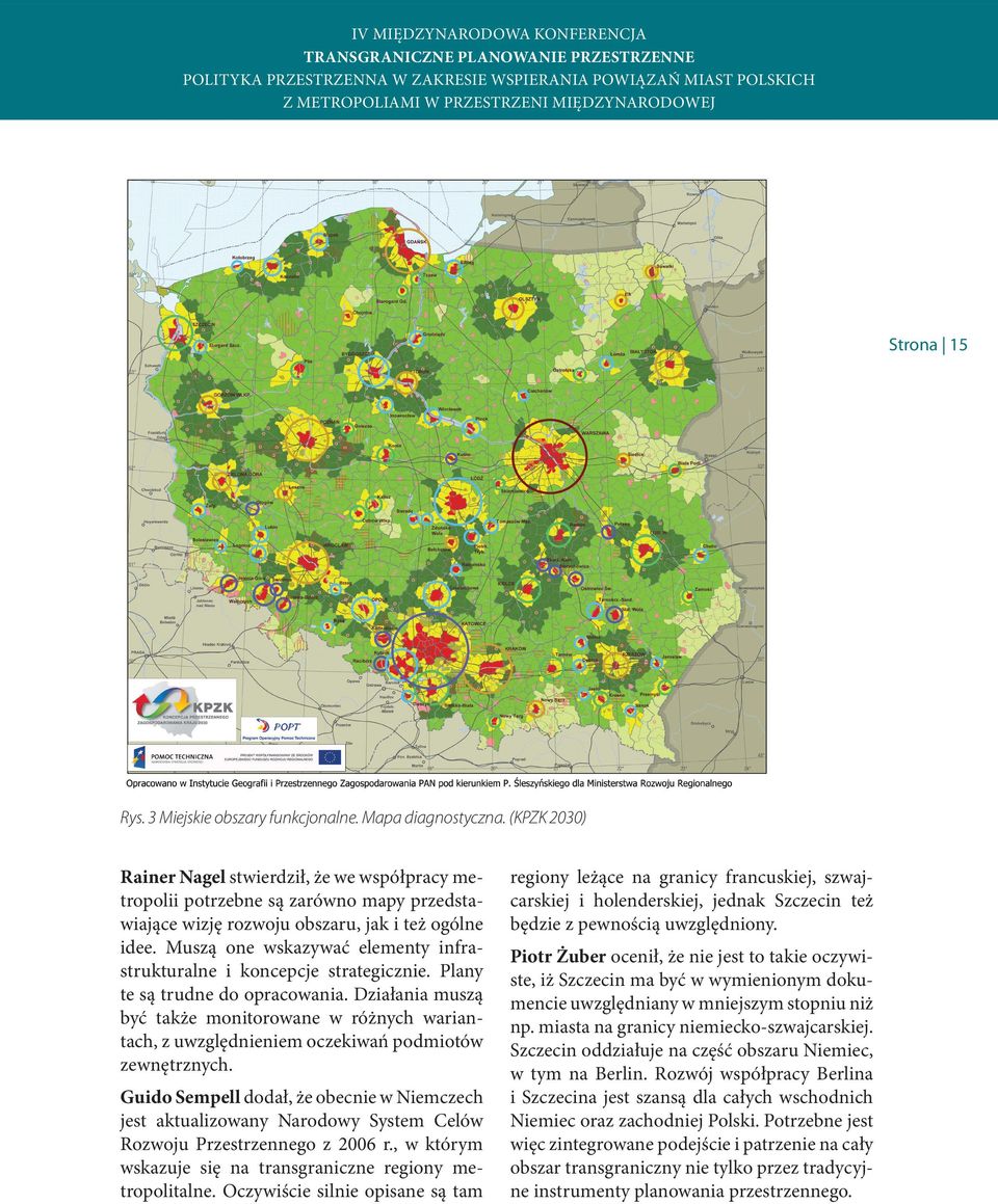 (KPZK 2030) Rainer Nagel stwierdził, że we współpracy metropolii potrzebne są zarówno mapy przedstawiające wizję rozwoju obszaru, jak i też ogólne idee.