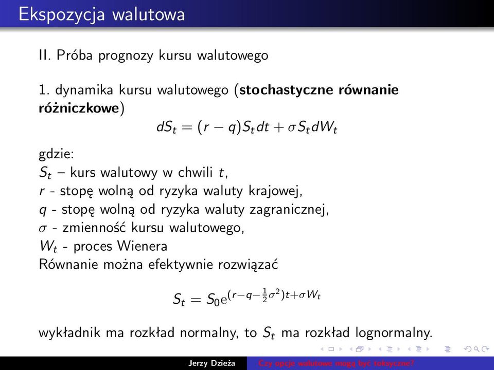 walutowy w chwili t, r - stopę wolną od ryzyka waluty krajowej, q - stopę wolną od ryzyka waluty zagranicznej, σ -