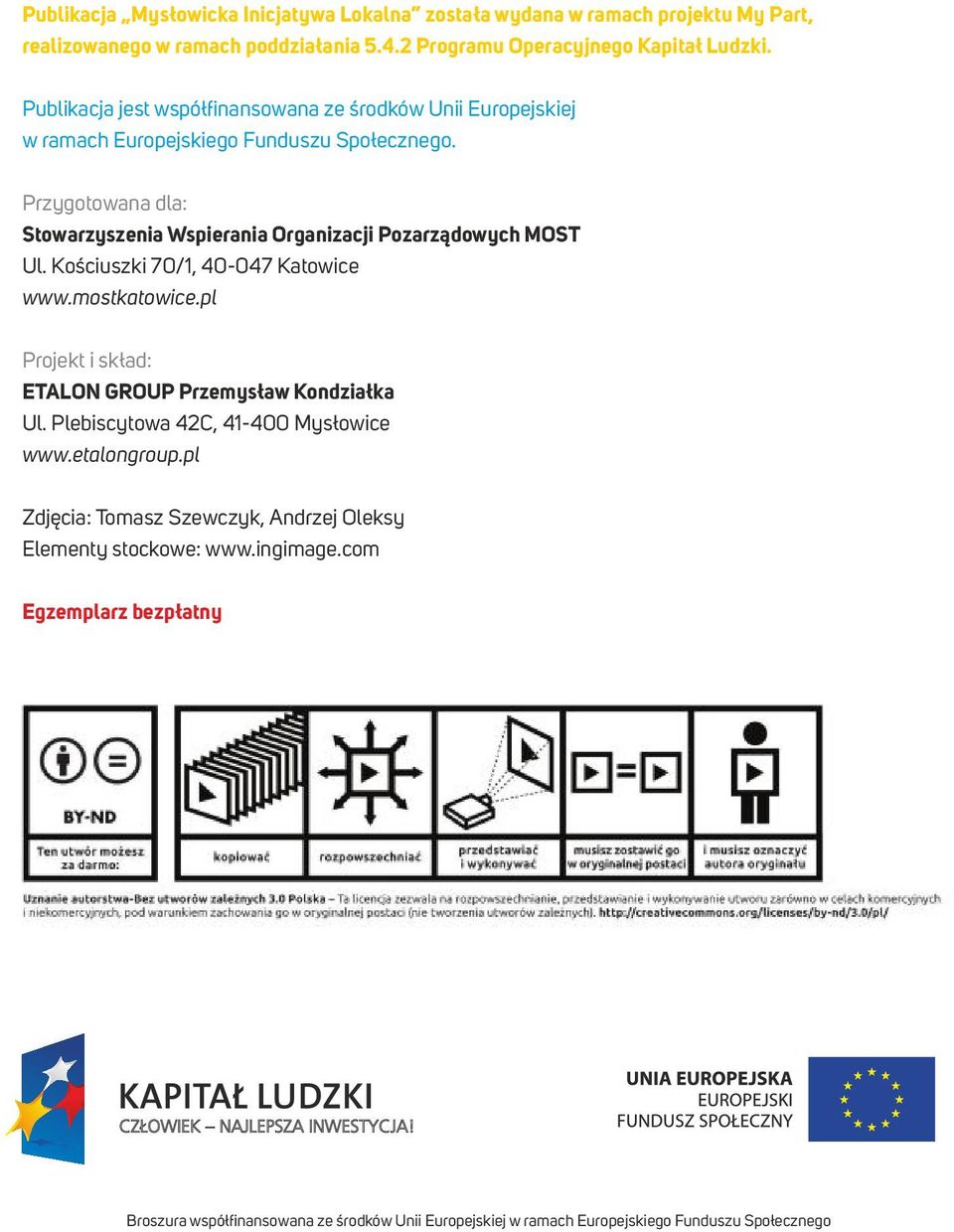 Przygotowana dla: Stowarzyszenia Wspierania Organizacji Pozarządowych MOST Ul. Kościuszki 70/, 40-047 Katowice www.mostkatowice.