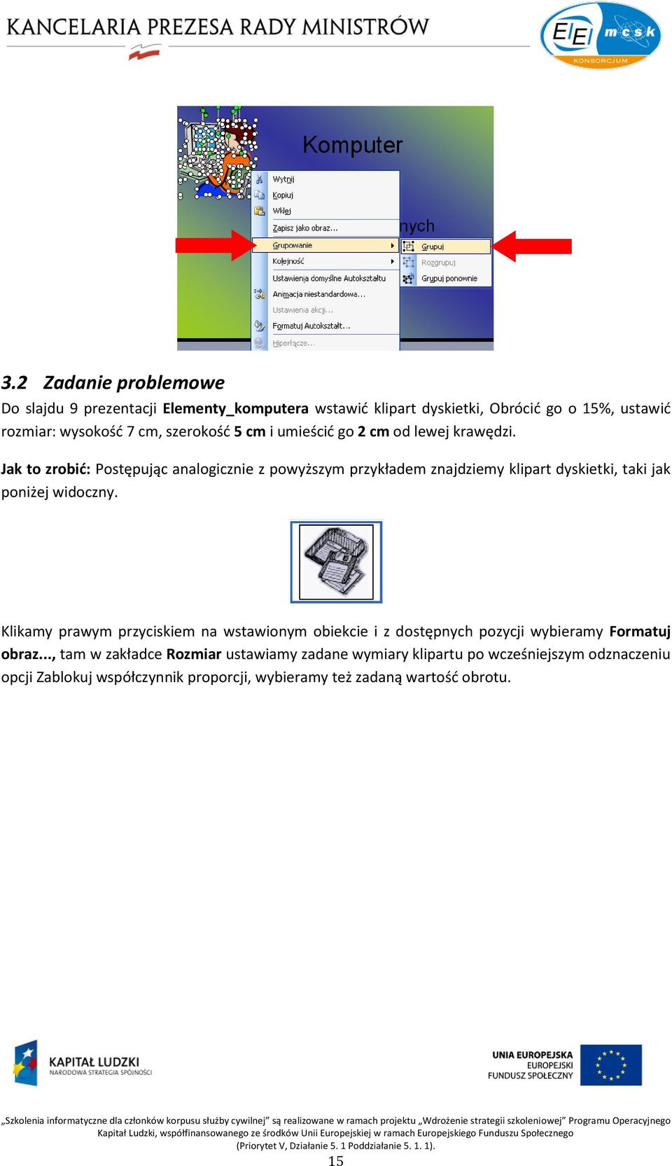 Jak to zrobid: Postępując analogicznie z powyższym przykładem znajdziemy klipart dyskietki, taki jak poniżej widoczny.