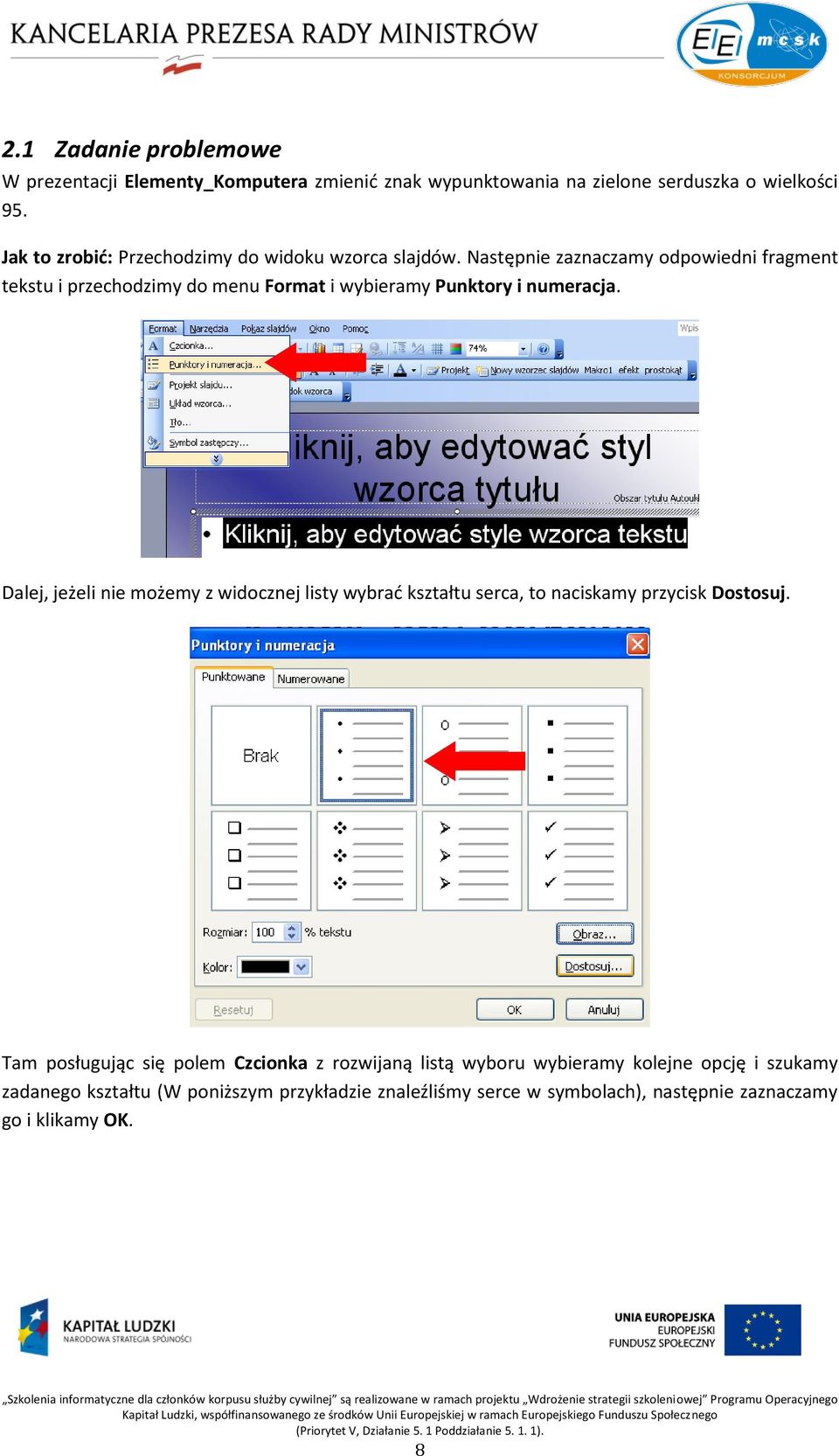 Następnie zaznaczamy odpowiedni fragment tekstu i przechodzimy do menu Format i wybieramy Punktory i numeracja.