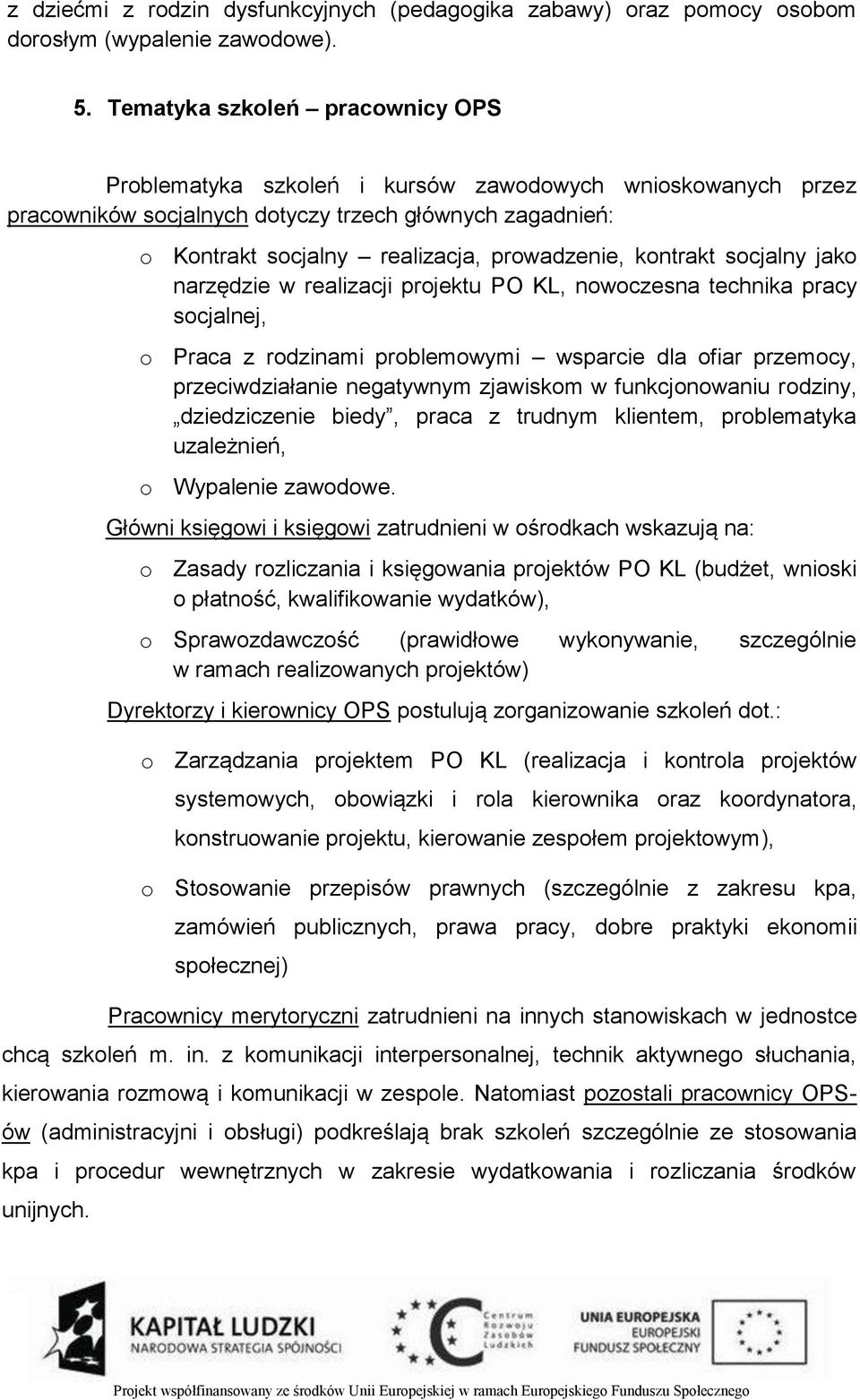 kontrakt socjalny jako narzędzie w realizacji projektu PO KL, nowoczesna technika pracy socjalnej, o Praca z rodzinami problemowymi wsparcie dla ofiar przemocy, przeciwdziałanie negatywnym zjawiskom