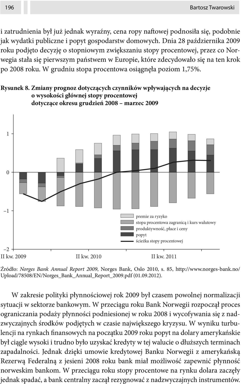 W grudniu stopa procentowa osiągnęła poziom 1,75%. Rysunek 8.