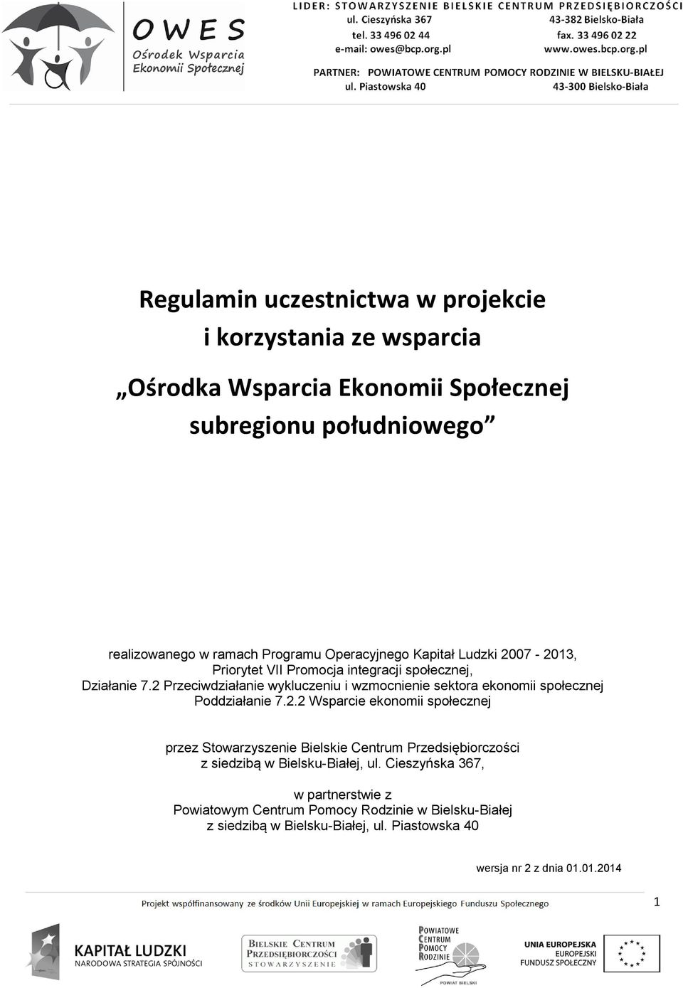 2 Przeciwdziałanie wykluczeniu i wzmocnienie sektora ekonomii społecznej Poddziałanie 7.2.2 Wsparcie ekonomii społecznej przez Stowarzyszenie Bielskie Centrum Przedsiębiorczości z siedzibą w Bielsku-Białej, ul.