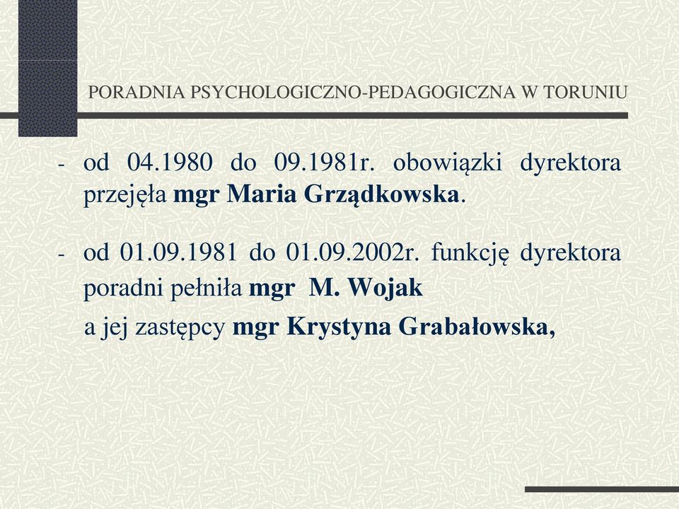 Grządkowska. - od 01.09.1981 do 01.09.2002r.