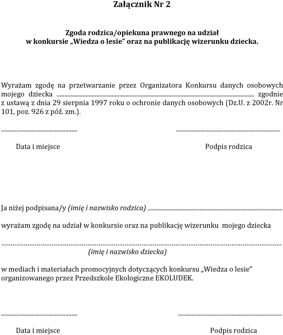 .. zgodnie z ustawą z dnia 29 sierpnia 1997 roku o ochronie danych osobowych (Dz.U. z 2002r. Nr 101, poz. 926 z póź. zm.).