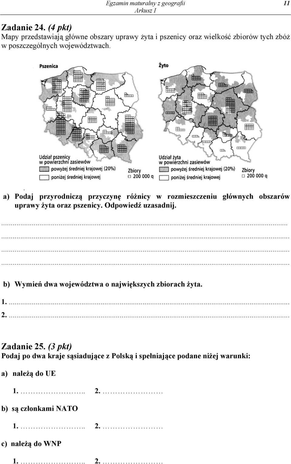 . a) Podaj przyrodniczą przyczynę różnicy w rozmieszczeniu głównych obszarów uprawy żyta oraz pszenicy. Odpowiedź uzasadnij.