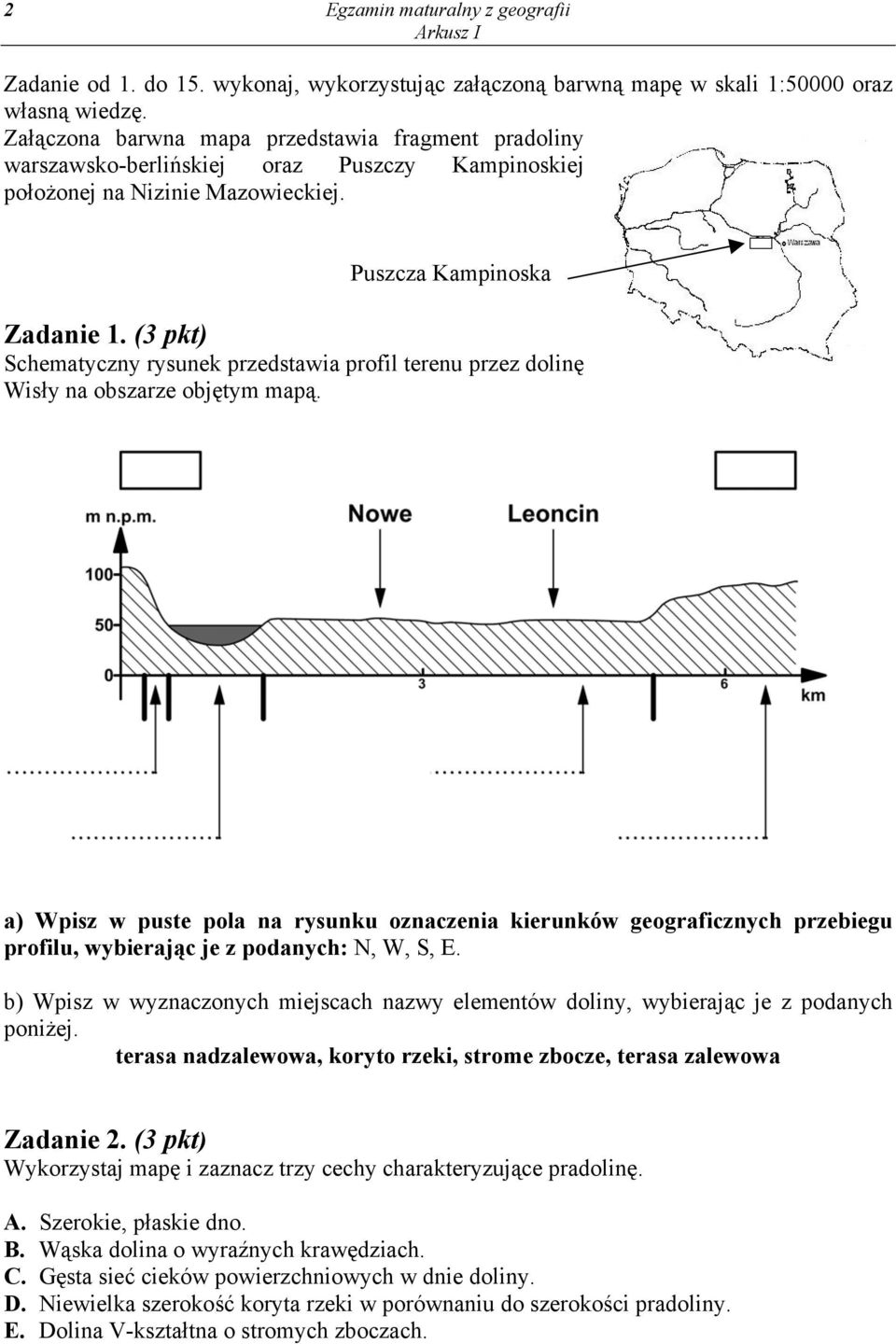 (3 pkt) Schematyczny rysunek przedstawia profil terenu przez dolinę Wisły na obszarze objętym mapą.