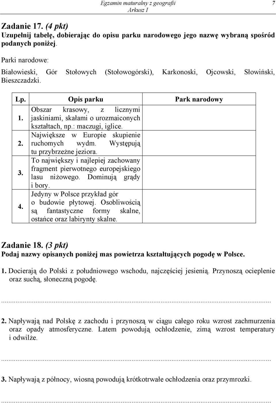 jaskiniami, skałami o urozmaiconych kształtach, np.: maczugi, iglice. Największe w Europie skupienie 2. ruchomych wydm. Występują tu przybrzeżne jeziora.