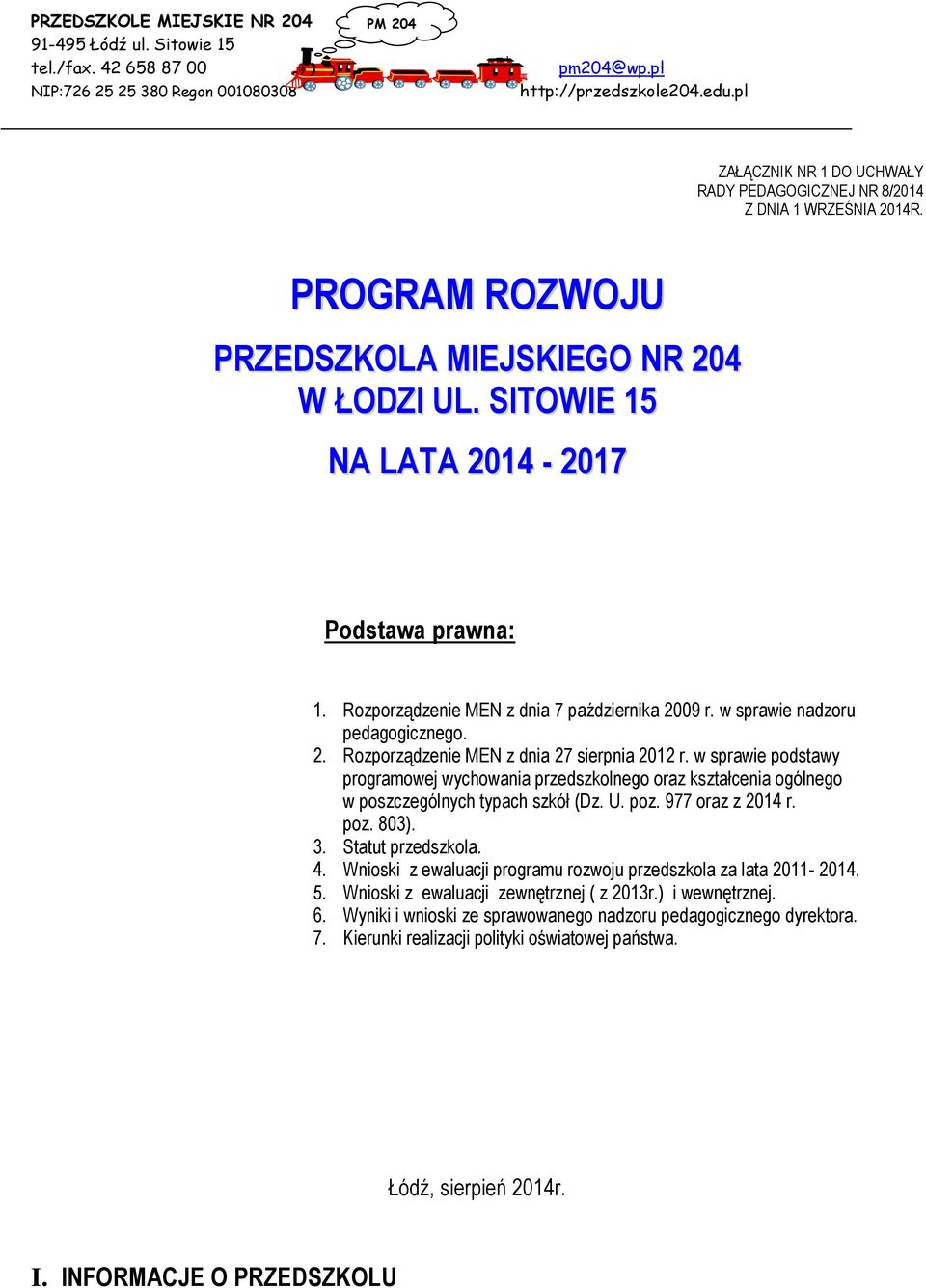 Rozporządzenie MEN z dnia 7 października 2009 r. w sprawie nadzoru pedagogicznego. 2. Rozporządzenie MEN z dnia 27 sierpnia 2012 r.