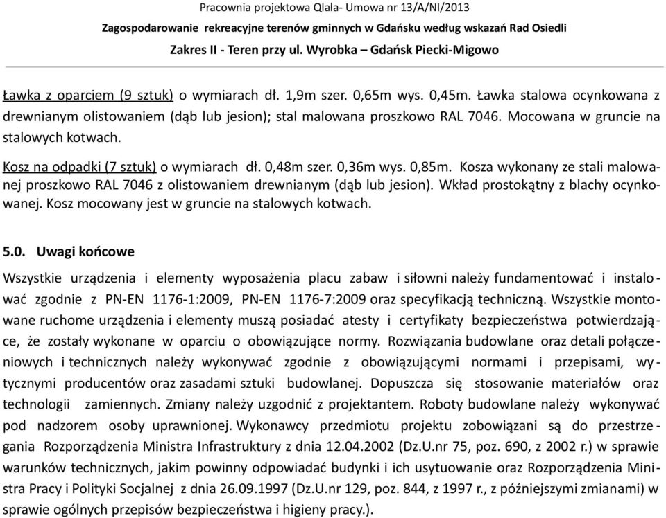 Kosza wykonany ze stali malowanej proszkowo RAL 704