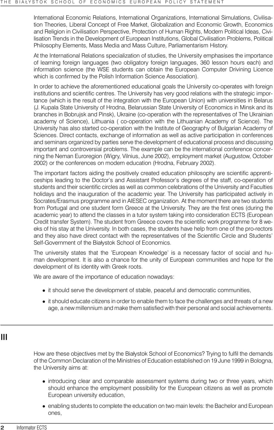 Civilisation Trends in the Development of European Institutions, Global Civilisation Problems, Political Philosophy Elements, Mass Media and Mass Culture, Parliamentarism History.