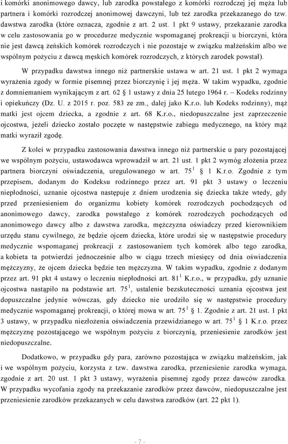 1 pkt 9 ustawy, przekazanie zarodka w celu zastosowania go w procedurze medycznie wspomaganej prokreacji u biorczyni, która nie jest dawcą żeńskich komórek rozrodczych i nie pozostaje w związku