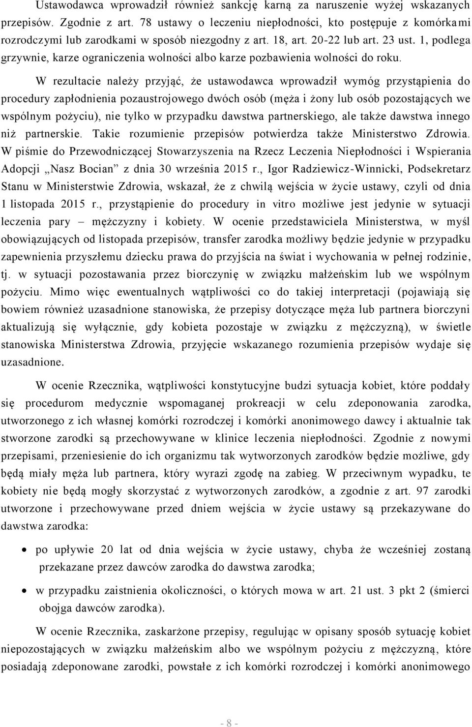 1, podlega grzywnie, karze ograniczenia wolności albo karze pozbawienia wolności do roku.