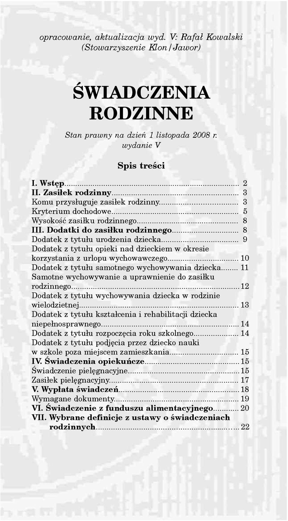 .. 9 Dodatek z tytu³u opieki nad dzieckiem w okresie korzystania z urlopu wychowawczego... 10 Dodatek z tytu³u samotnego wychowywania dziecka.