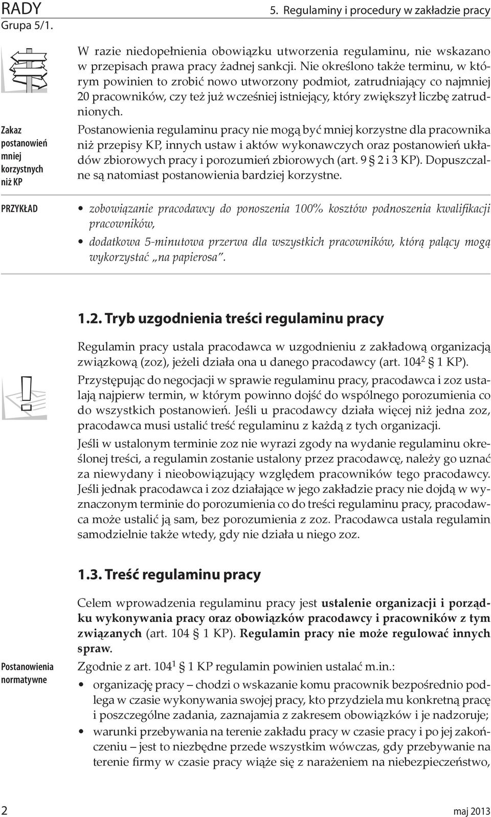 Nie określono także terminu, w którym powinien to zrobić nowo utworzony podmiot, zatrudniający co najmniej 20 pracowników, czy też już wcześniej istniejący, który zwiększył liczbę zatrudnionych.