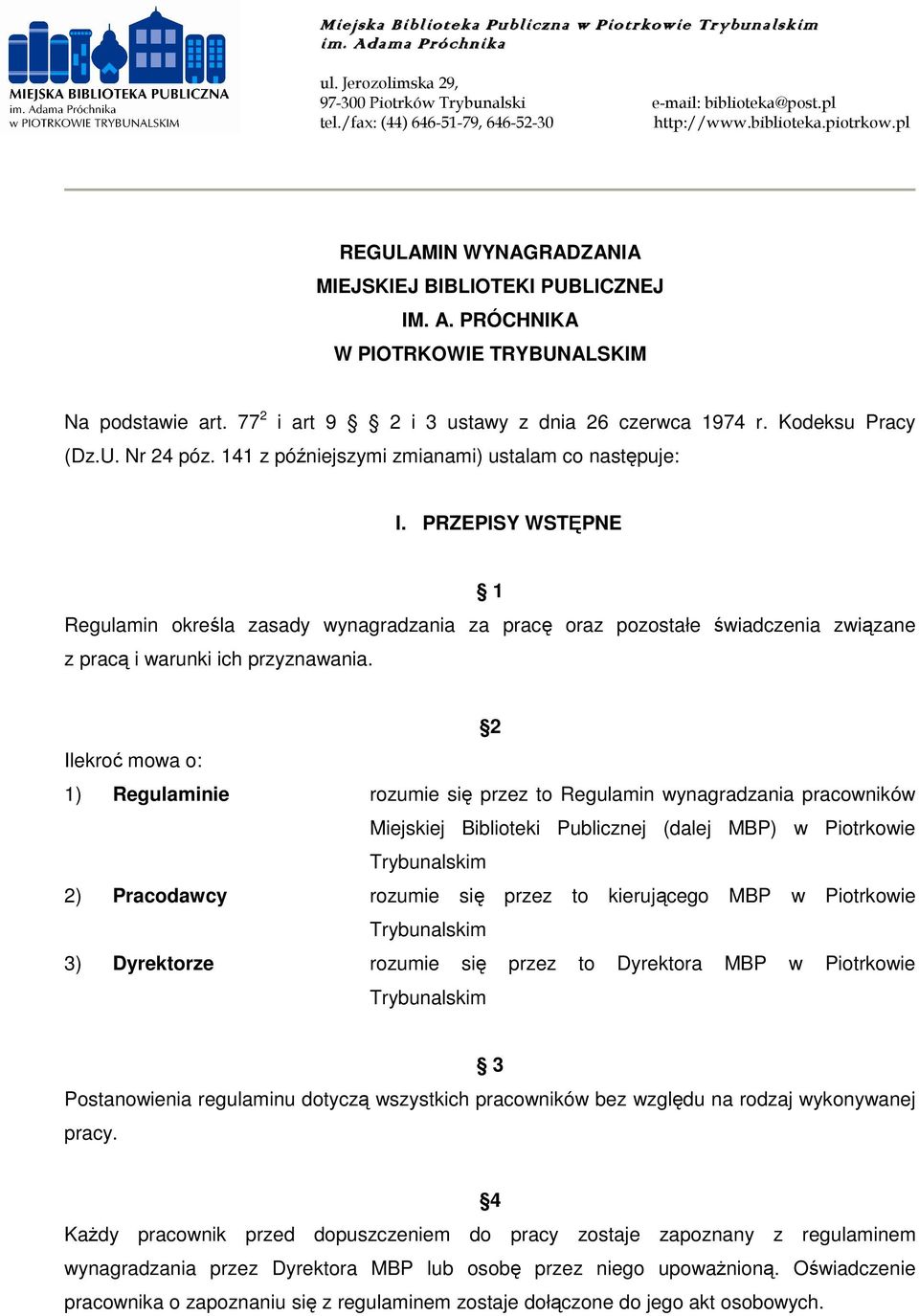 Kodeksu Pracy (Dz.U. Nr 24 póz. 141 z późniejszymi zmianami) ustalam co następuje: I.