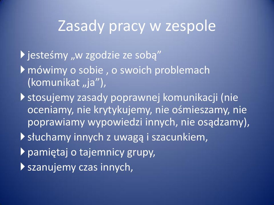 nie krytykujemy, nie ośmieszamy, nie poprawiamy wypowiedzi innych, nie osądzamy),