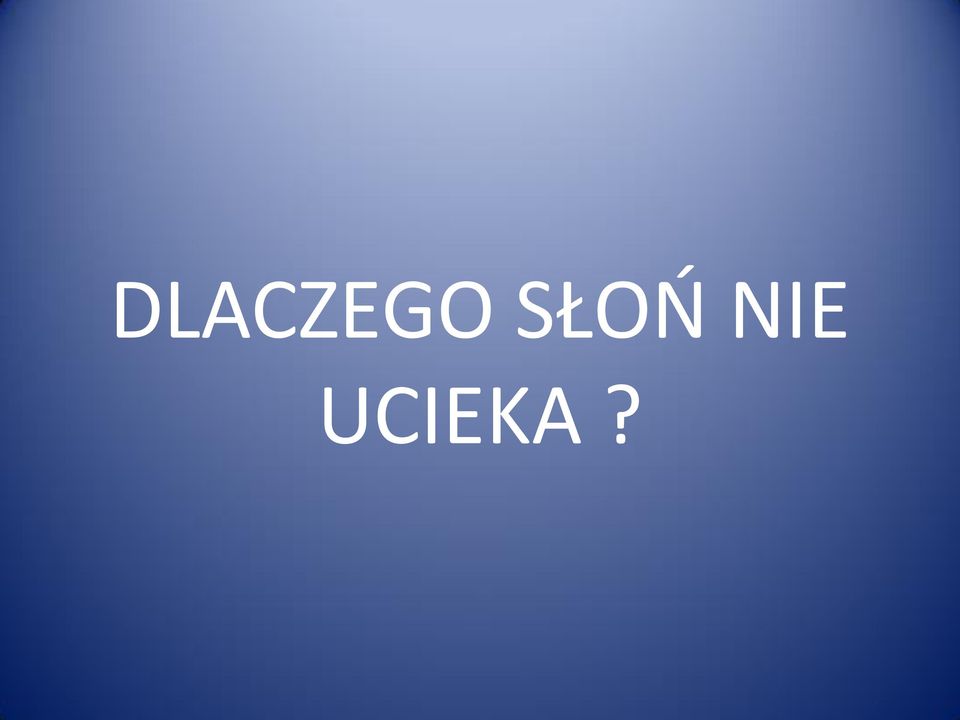 UCIEKA?