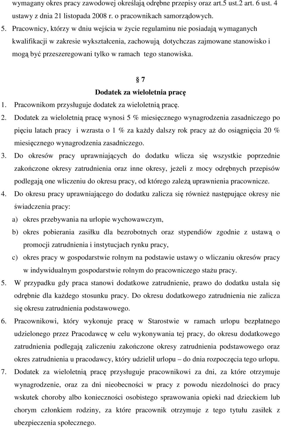 ramach tego stanowiska. 7 Dodatek za wieloletnia pracę 1. Pracownikom przysługuje dodatek za wieloletnią pracę. 2.