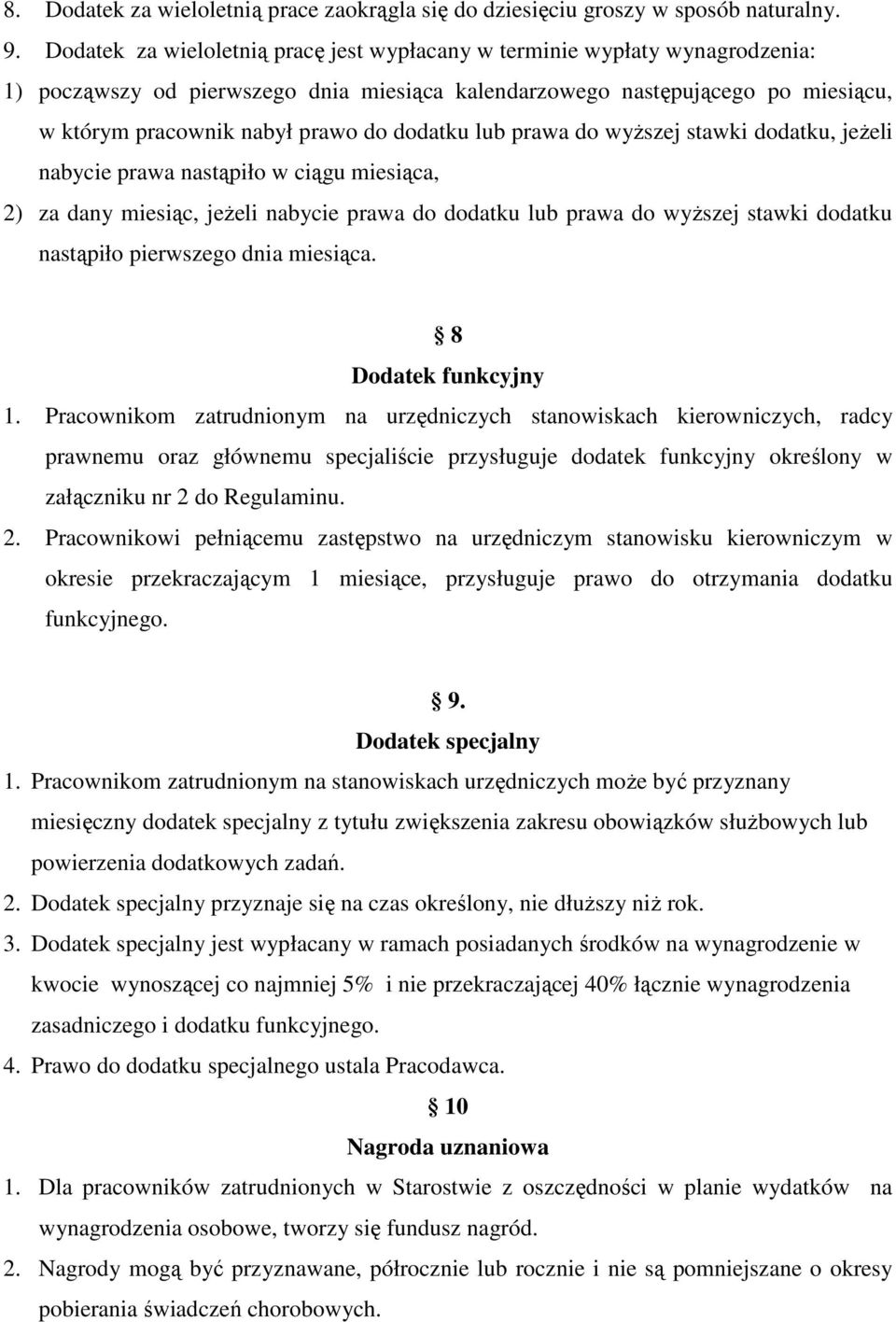 dodatku lub prawa do wyŝszej stawki dodatku, jeŝeli nabycie prawa nastąpiło w ciągu miesiąca, 2) za dany miesiąc, jeŝeli nabycie prawa do dodatku lub prawa do wyŝszej stawki dodatku nastąpiło