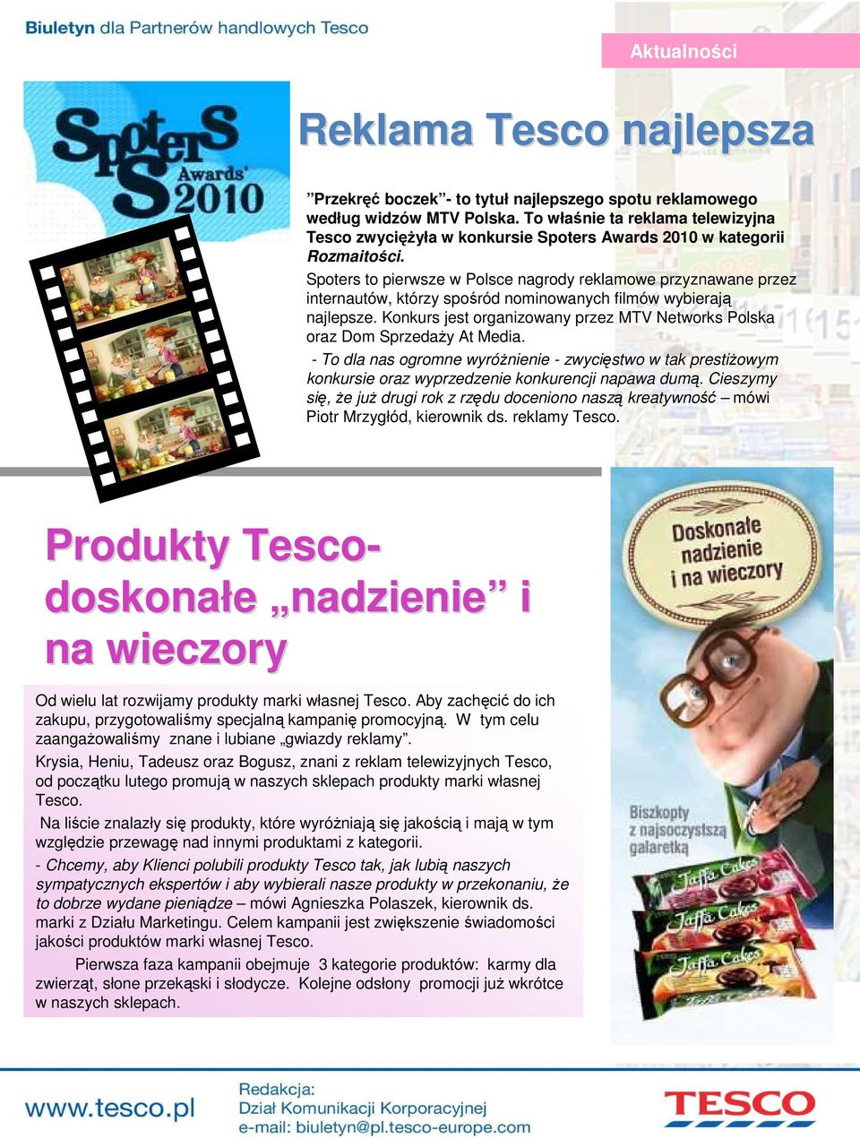 Spoters to pierwsze w Polsce nagrody reklamowe przyznawane przez internautów, którzy spośród nominowanych filmów wybierają najlepsze.