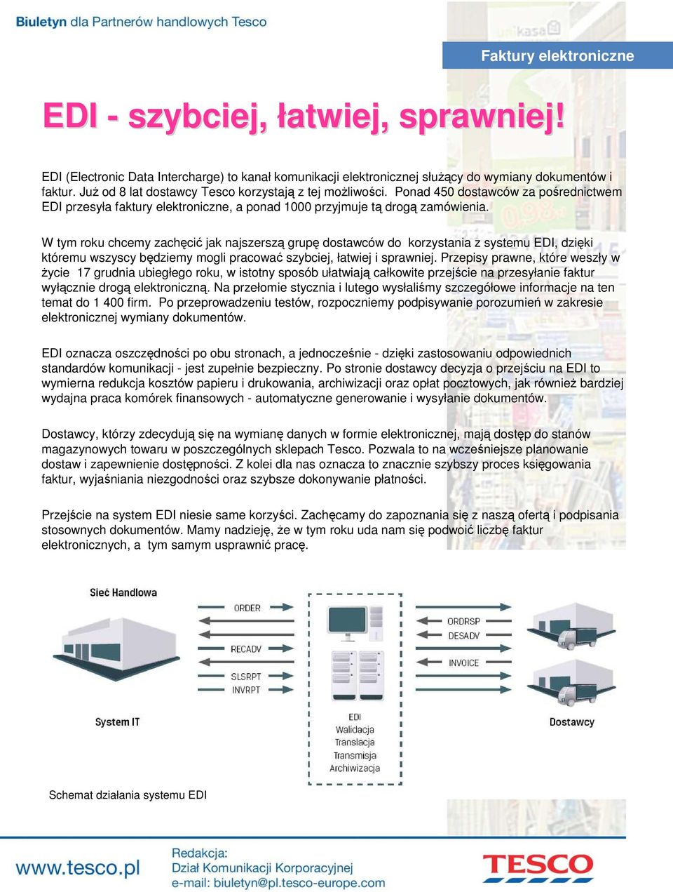 W tym roku chcemy zachęcić jak najszerszą grupę dostawców do korzystania z systemu EDI, dzięki któremu wszyscy będziemy mogli pracować szybciej, łatwiej i sprawniej.