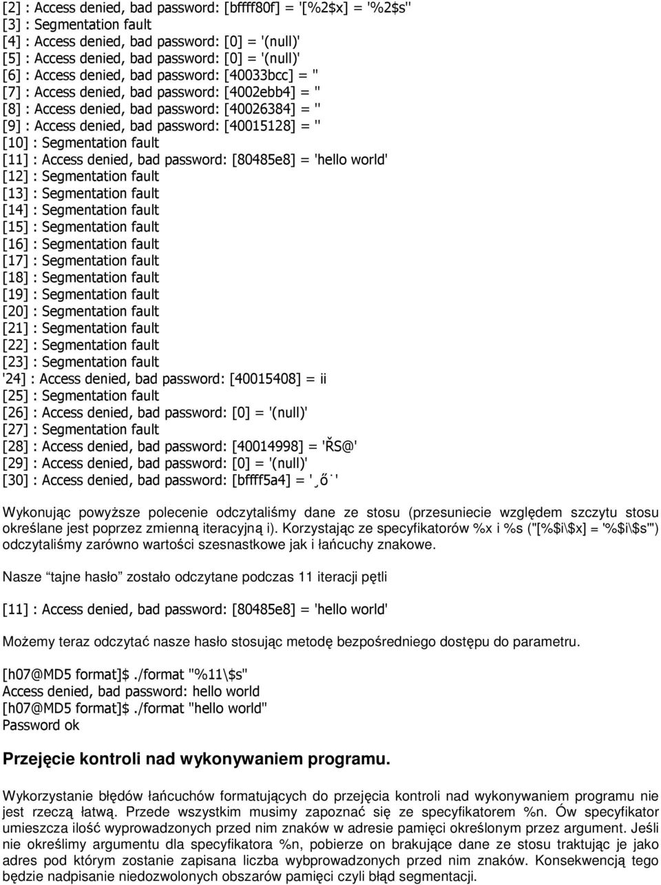 [10] : Segmentation fault [11] : Access denied, bad password: [80485e8] = 'hello world' [12] : Segmentation fault [13] : Segmentation fault [14] : Segmentation fault [15] : Segmentation fault [16] :