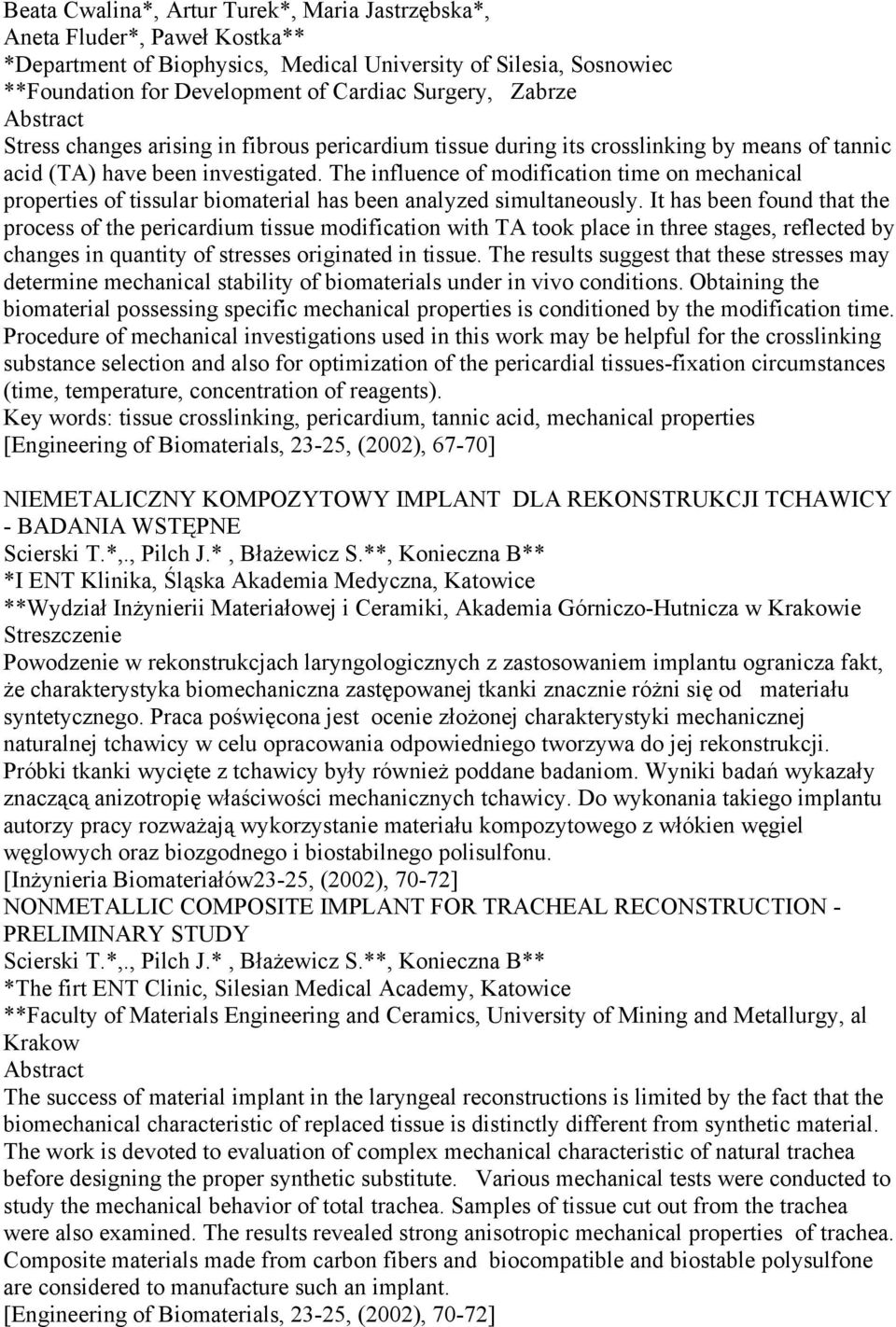 The influence of modification time on mechanical properties of tissular biomaterial has been analyzed simultaneously.