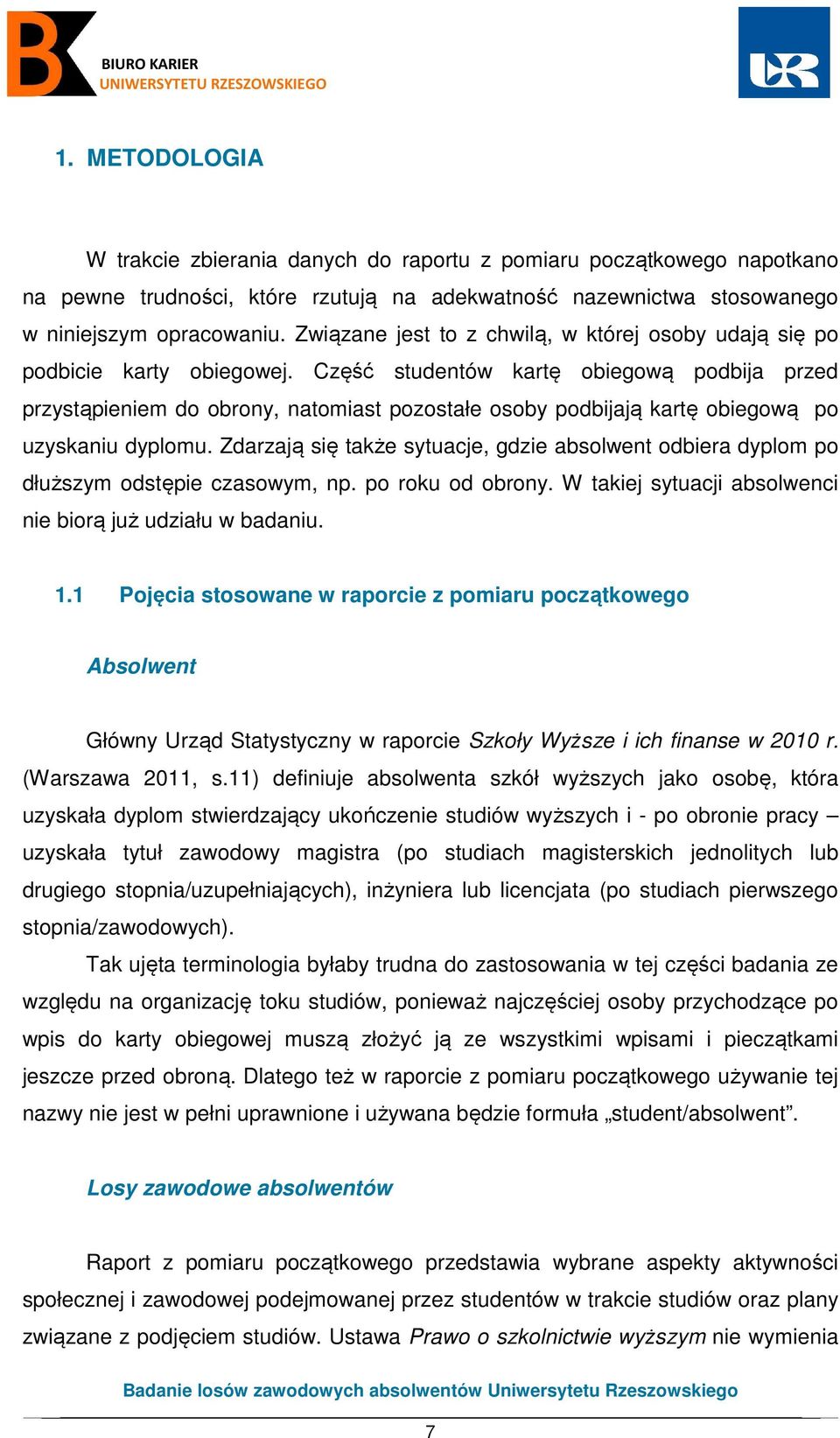 Część studentów kartę obiegową podbija przed przystąpieniem do obrony, natomiast pozostałe osoby podbijają kartę obiegową po uzyskaniu dyplomu.