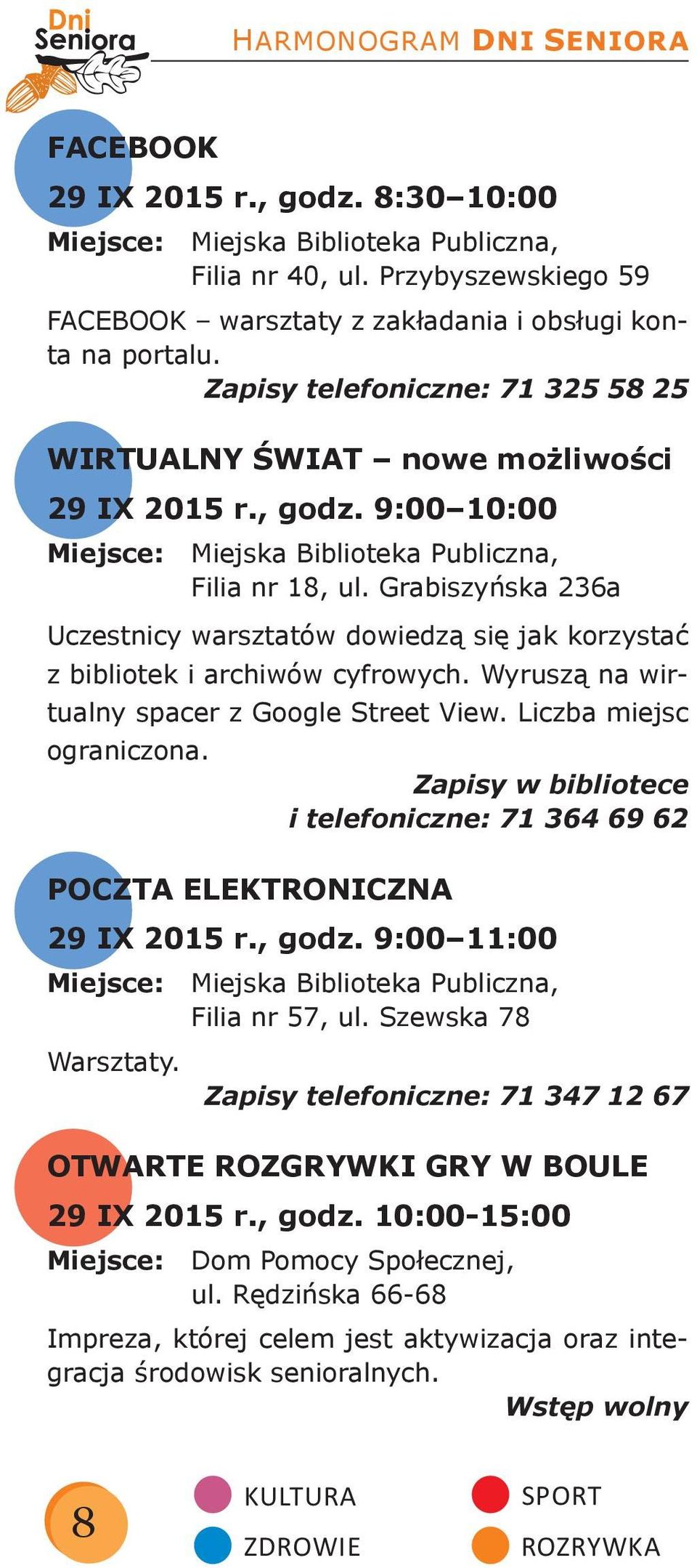 Grabiszyńska 236a Uczestnicy warsztatów dowiedzą się jak korzystać z bibliotek i archiwów cyfrowych. Wyruszą na wirtualny spacer z Google Street View. Liczba miejsc ograniczona.