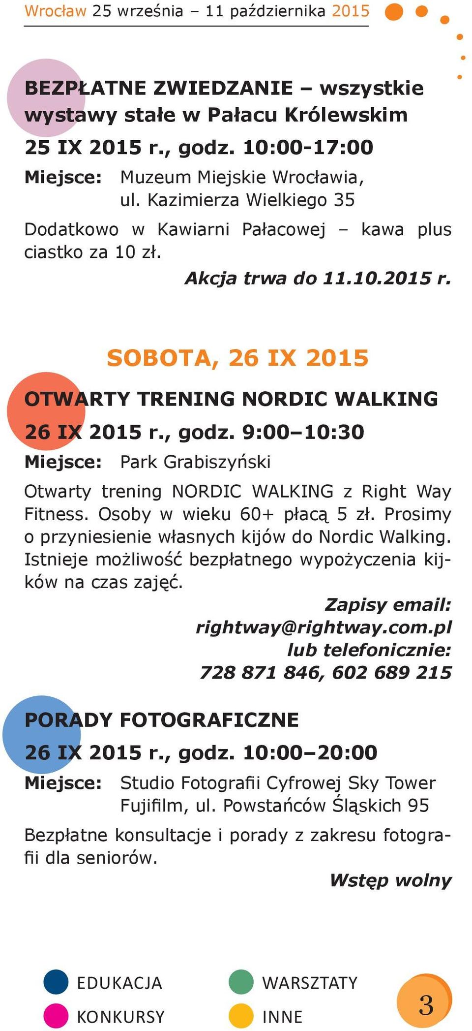 9:00 10:30 Miejsce: Park Grabiszyński Otwarty trening NORDIC WALKING z Right Way Fitness. Osoby w wieku 60+ płacą 5 zł. Prosimy o przyniesienie własnych kijów do Nordic Walking.