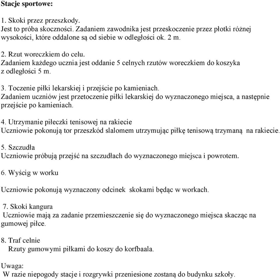 Zadaniem uczniów jest przetoczenie piłki lekarskiej do wyznaczonego miejsca, a następnie przejście po kamieniach. 4.