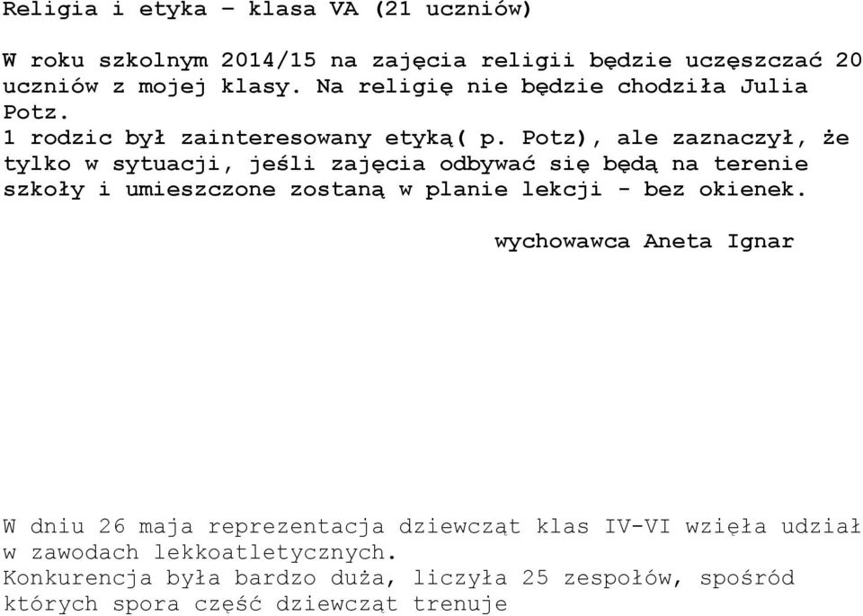 Potz), ale zaznaczył, że tylko w sytuacji, jeśli zajęcia odbywać się będą na terenie szkoły i umieszczone zostaną w planie lekcji - bez