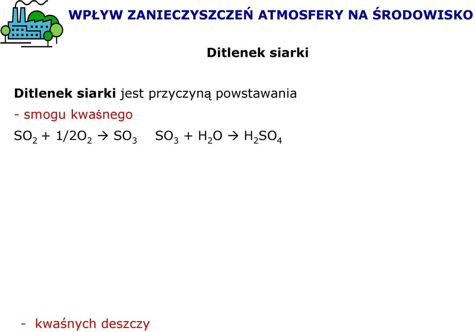 przyczyną powstawania - smogu kwaśnego SO 2